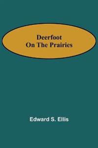 Deerfoot on the Prairies