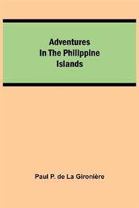 Adventures in the Philippine Islands