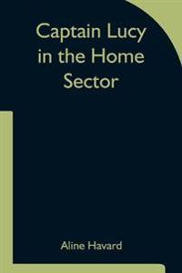 Bokomslag för "Captain Lucy in the Home Sector"