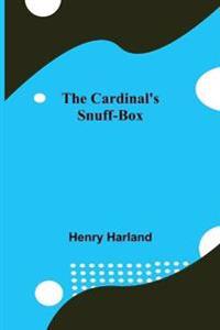 Bokomslag for "THE CARDINAL'S SNUFF-BOX"