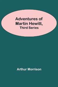 Adventures Of Martin Hewitt, Third Series