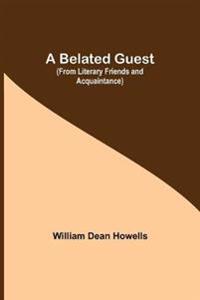 A Belated Guest (From Literary Friends And Acquaintance)