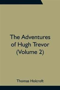 The Adventures of Hugh Trevor (Volume 2)