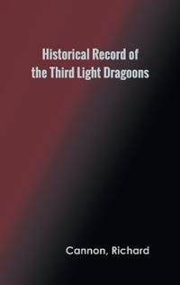Bokomslag för "Historical Record of the Third, Or the King's Own Regiment of Light Dragoons"