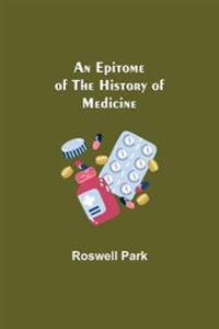 An Epitome Of The History Of Medicine