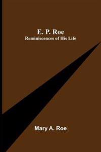 E. P. Roe; Reminiscences Of His Life