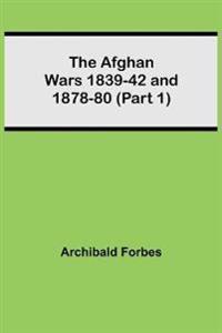 The Afghan Wars 1839-42 And 1878-80 (Part 1)