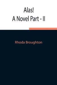 Alas! A Novel Part - Ii