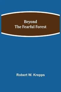 Beyond The Fearful Forest