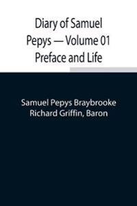 Diary Of Samuel Pepys - Volume 01 Preface And Life