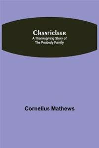 Chanticleer; A Thanksgiving Story Of The Peabody Family