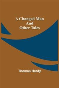 Bokomslag for "A Changed Man And Other Tales"