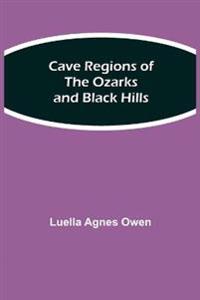 Cave Regions Of The Ozarks And Black Hills