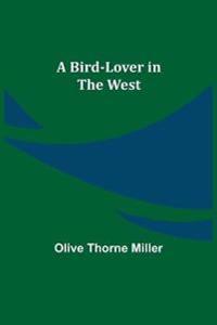 A Bird-Lover in the West