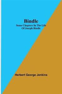 Bindle; Some Chapters In The Life Of Joseph Bindle