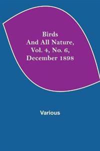 Bokomslag för "Birds and All Nature, Vol. 4, No. 6, December 1898"