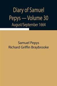 Diary Of Samuel Pepys - Volume 30