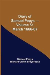 Diary Of Samuel Pepys - Volume 51