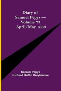 Diary Of Samuel Pepys - Volume 73