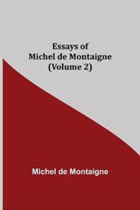 Essays Of Michel De Montaigne (Volume 2)