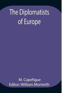 The Diplomatists Of Europe