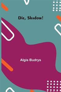 Die, Shadow!