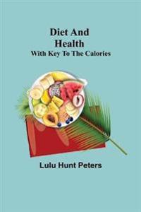 Diet And Health; With Key To The Calories