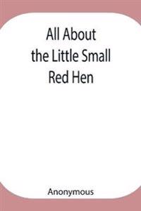 All About The Little Small Red Hen