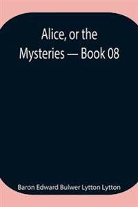 Alice, Or The Mysteries - Book 08