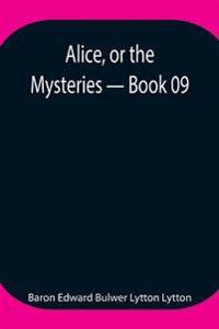 Alice, Or The Mysteries - Book 09
