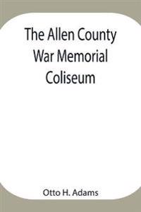 The Allen County War Memorial Coliseum