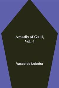 Amadis of Gaul, Vol. 4