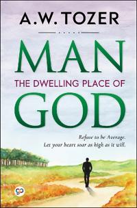 Bokomslag för "Man: the Dwelling Place of God"