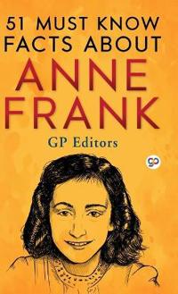 51 Must Know Facts About Anne Frank