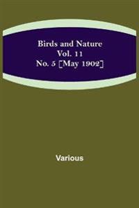 Birds and Nature Vol. 11 No. 5 [May 1902]