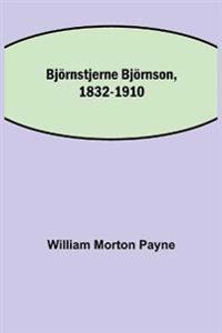 Björnstjerne Björnson, 1832-1910