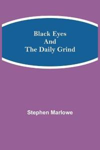 Black Eyes and the Daily Grind