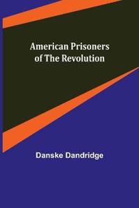 Bokomslag för "American prisoners of the revolution"