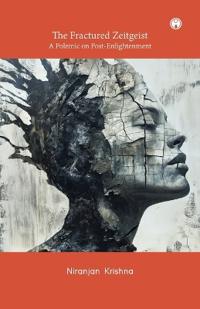 The Fractured Zeitgeist: A Polemic on Post-Enlightenment