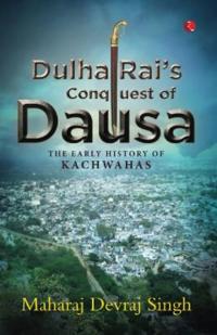 Dulha Rai's Conquest Of Dausa
