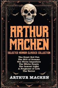 Arthur Machen Selected Horror Classics Collection
