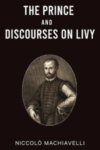 The Prince and Discourses on Livy