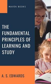 The Fundamental Principles of Learning and Study