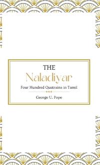 The Naladiyar, or Four Hundred Quatrains in Tamil