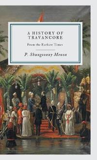 A History of Travancore From the Earliest Times,