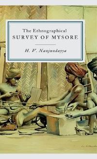 The Ethnographical Survey of Mysore,
