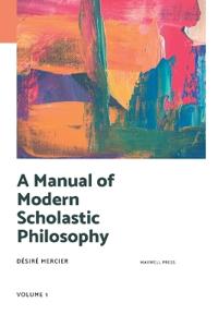 Bokomslag for "A Manual of Modern Scholastic Philosophy"