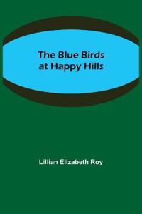 The Blue Birds at Happy Hills