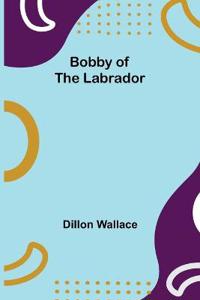 Bokomslag for "Bobby of the Labrador"