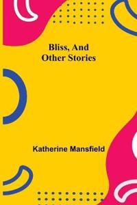 Kirjan kansi "Bliss, and Other Stories"